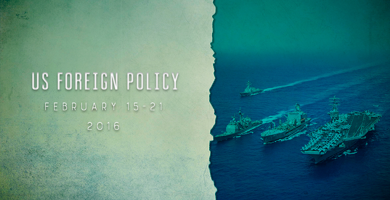 US Foreign Policy Feb. 15-21, 2016