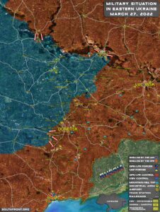 Military Situation In Eastern Ukraine On March 27, 2022 (Map Update)
