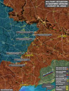 Military Situation In Eastern Ukraine On August 18, 2022 (Map Update)