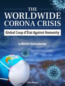 The Worldwide Corona Crisis, Global Coup d’Etat Against Humanity by Prof. Michel Chossudovsky