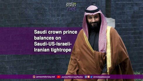 Saudi Crown Prince Balances On Saudi-US-Israeli-Iranian Tightrope