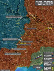 Military Situation In Donbass On April 10, 2023 (Map Update)